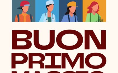Buon 1° Maggio Festa dei Lavoratori e delle Lavoratrici