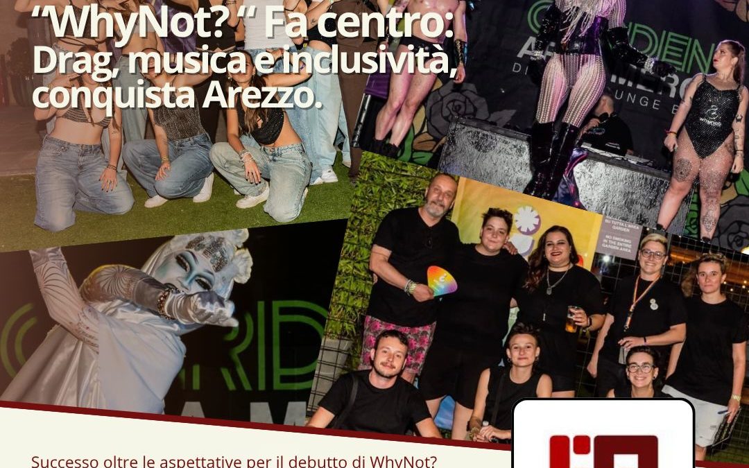“WhyNot? Summer Edition” fa centro: grande successo e nuovo appuntamento il 26 luglio 🎉